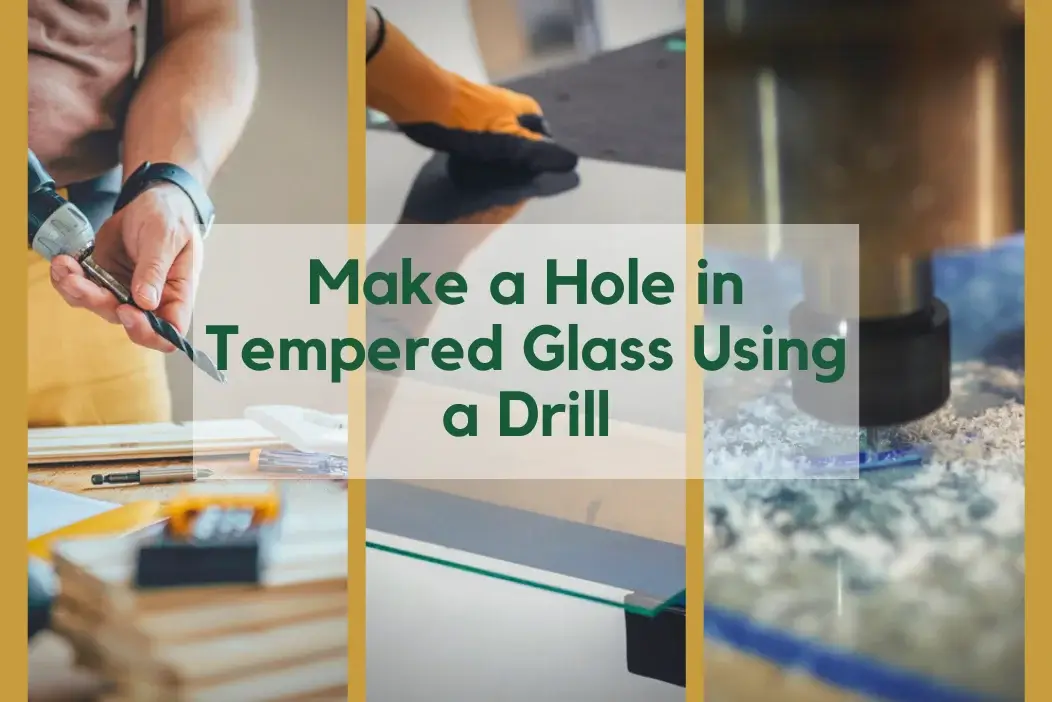 Make a Hole in Tempered Glass Using a Drill